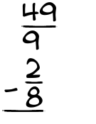 What is 49/9 - 2/8?