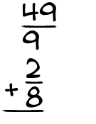 What is 49/9 + 2/8?