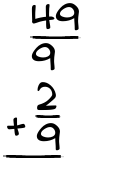 What is 49/9 + 2/9?