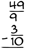 What is 49/9 - 3/10?