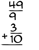 What is 49/9 + 3/10?