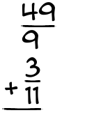 What is 49/9 + 3/11?