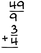 What is 49/9 + 3/4?