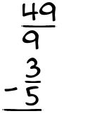 What is 49/9 - 3/5?