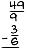 What is 49/9 - 3/6?