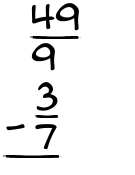 What is 49/9 - 3/7?