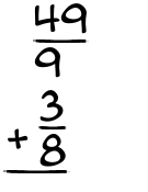 What is 49/9 + 3/8?
