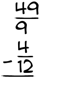 What is 49/9 - 4/12?