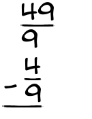 What is 49/9 - 4/9?