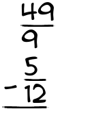 What is 49/9 - 5/12?