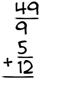 What is 49/9 + 5/12?