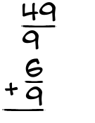 What is 49/9 + 6/9?
