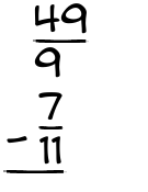 What is 49/9 - 7/11?