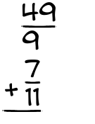 What is 49/9 + 7/11?
