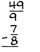 What is 49/9 - 7/8?