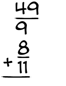 What is 49/9 + 8/11?