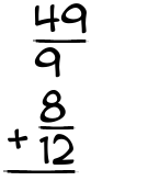 What is 49/9 + 8/12?