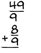 What is 49/9 + 8/9?