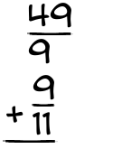 What is 49/9 + 9/11?