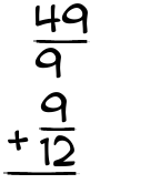 What is 49/9 + 9/12?