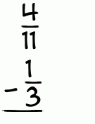 What is 4/11 - 1/3?