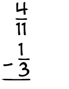 What is 4/11 - 1/3?