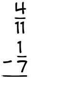 What is 4/11 - 1/7?