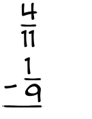 What is 4/11 - 1/9?