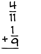 What is 4/11 + 1/9?