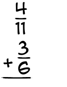 What is 4/11 + 3/6?