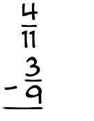 What is 4/11 - 3/9?