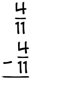 What is 4/11 - 4/11?