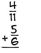 What is 4/11 + 5/6?