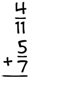 What is 4/11 + 5/7?