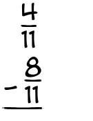 What is 4/11 - 8/11?