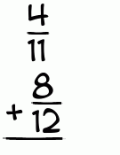 What is 4/11 + 8/12?