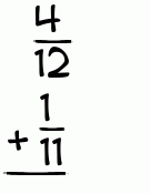 What is 4/12 + 1/11?