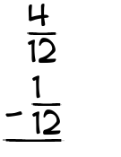 What is 4/12 - 1/12?