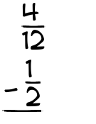 What is 4/12 - 1/2?