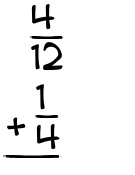 What is 4/12 + 1/4?