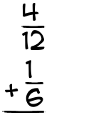 What is 4/12 + 1/6?