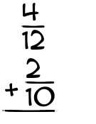 What is 4/12 + 2/10?