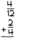 What is 4/12 + 2/4?