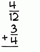 What is 4/12 + 3/4?