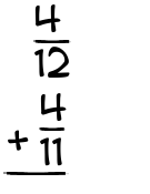 What is 4/12 + 4/11?