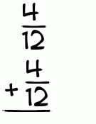 What is 4/12 + 4/12?