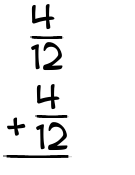 What is 4/12 + 4/12?