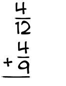 What is 4/12 + 4/9?