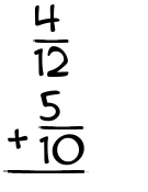 What is 4/12 + 5/10?