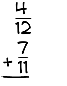 What is 4/12 + 7/11?